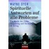 Spirituelle Antworten auf alle Probleme