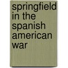 Springfield In The Spanish American War door Walter W. Ward