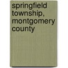 Springfield Township, Montgomery County by Edward C. Zwicker