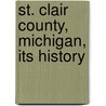St. Clair County, Michigan, Its History door William Lee Jenks
