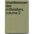 Staedtewesen Des Mittelalters, Volume 2