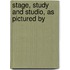 Stage, Study And Studio, As Pictured By