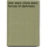 Star Wars Clone Wars Forces Of Darkness door Onbekend