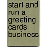 Start And Run A Greeting Cards Business by Elizabeth White