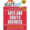 Start Your Own Arts and Crafts Business door J.S. Mcdougall