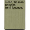 Stead, The Man : Personal Reminiscences door Edith K. Harper