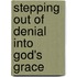 Stepping Out Of Denial Into God's Grace