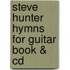 Steve Hunter Hymns For Guitar Book & Cd door Onbekend
