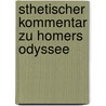 Sthetischer Kommentar Zu Homers Odyssee door Jakob Sitzler