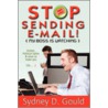 Stop Sending E-mail-My Boss Is Watching by sydney david gould