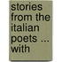 Stories From The Italian Poets ... With