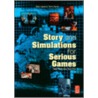 Story and Simulations for Serious Games door Terry Borst