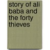 Story of Ali Baba and the Forty Thieves door Anonymous Anonymous