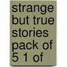 Strange But True Stories Pack Of 5 1 Of door Onbekend