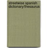 Streetwise Spanish Dictionary/Thesaurus door Mary McVey Gill