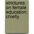 Strictures On Female Education; Chiefly