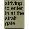 Striving To Enter In At The Strait Gate door Jonathan Mayhew