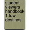 Student Viewers Handbook 1 Fuw Destinos door Martha Alford Marks