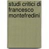 Studi Critici Di Francesco Montefredini by Francesco Montefredini