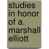 Studies In Honor Of A. Marshall Elliott door Onbekend