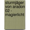 Sturmjäger von Aradon 02 - Magierlicht door Jenny-Mai Nuyen