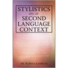 Stylistics In A Second Language Context door Dr. Rubina Kamran