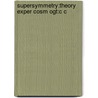Supersymmetry:theory Exper Cosm Ogt:c C door Pierre Binetruy
