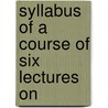 Syllabus Of A Course Of Six Lectures On door Frederick Henry Sykes