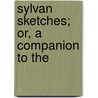 Sylvan Sketches; Or, A Companion To The door Elizabeth Kent