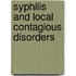 Syphilis and Local Contagious Disorders