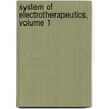 System of Electrotherapeutics, Volume 1 door Schools International C