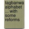 Tagbanwa Alphabet ... With Some Reforms by Norberto Romualdez