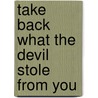 Take Back What The Devil Stole From You by Prophet Minister Mr Willie James S. Jr