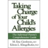 Taking Charge Of Your Child's Allergies by M. Eric Gershwin
