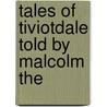 Tales Of Tiviotdale Told By Malcolm The door Onbekend