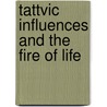 Tattvic Influences And The Fire Of Life door Ella Adelia Fletcher