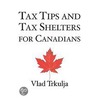 Tax Tips And Tax Shelters For Canadians door Vlad Trkulja