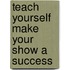 Teach Yourself Make Your Show A Success