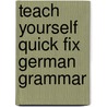 Teach Yourself Quick Fix German Grammar door Susan Ashworth-Fiedler