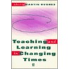 Teaching And Learning In Changing Times by Martin Hughes