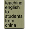 Teaching English to Students from China by Laina Laina Ho