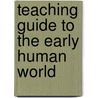 Teaching Guide To The Early Human World door Peter Robertshaw
