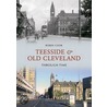 Teesside And Old Cleveland Through Time door Robin Cooke