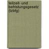Teilzeit- und Befristungsgesetz (TzBfG) by Gernod Meinel