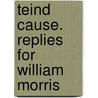 Teind Cause. Replies For William Morris by Unknown