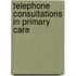 Telephone Consultations In Primary Care