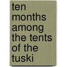 Ten Months Among The Tents Of The Tuski by William Hulme Hooper