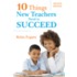 Ten Things New Teachers Need to Succeed