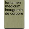 Tentamen Medicum Inaugurale, De Corpore by Carter Burwell Berkeley