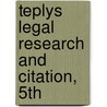 Teplys Legal Research and Citation, 5th door Larry L. Teply